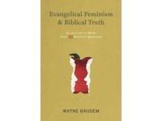 Evangelical Feminism and Biblical Truth Reprint