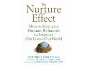 The Nurture Effect How the Science of Human Behavior Can Improve Our Lives Our World