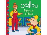 Caillou Borrows a Book Caillou