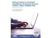 Official Guide to Certified SolidWorks Associate Exams CSWA CSDA CSWSA FEA SolidWorks 2012 SolidWorks 2013