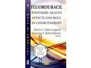 Fluorouracil Synthesis Health Effects and Role in Chemotherapy Pharmacology Research Safety Testing and Regulation 1
