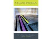 The Politics of Possibility Risk and Security Beyond Probability