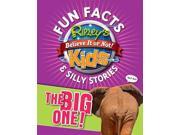 Ripley s Fun Facts Silly Stories The Big One! Ripley s Believe It or Not! Kids Fun Facts