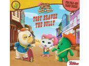 Toby Braves the Bully Fun Foldout Pages Inside! Sheriff Callie s Wild West