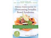 The Whole Food Guide to Overcoming Irritable Bowel Syndrome Whole Body Healing Series