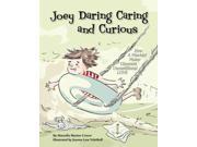 Joey Daring Caring and Curious How a Mischief Maker Uncovers Unconditional Love