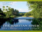 The Raritan River Our Landscape Our Legacy Rivergate Regionals