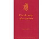 L art du siege neo assyrien FRENCH Culture and History of the Ancient Near East