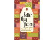 Lonely Planet Better Than Fiction True Travel Tales from Great Fiction Writers