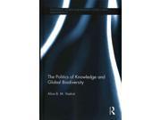The Politics of Knowledge and Global Biodiversity Routledge Studies in Biodiversity Politics and Management