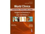 Analgesia and Anesthesia in Labor and Delivery I World Clinics Anesthesia Critical Care Pain July 2013 1