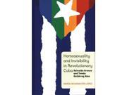 Homosexuality and Invisibility in Revolutionary Cuba Monografías