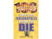 100 Things To Do In Indianapolis Before You Die