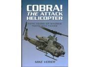 Cobra! The Attack Helicopter Fifty Years of Sharks Teeth and Fangs