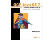 OCP Java SE 7 Programmer II Certification Guide Prepare for the 1ZO 804 Exam