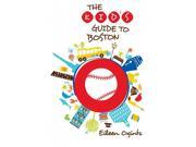 The Kid s Guide to Boston Kid s Guides