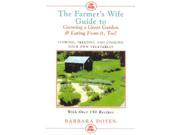 The Farmer s Wife Guide to Growing a Great Garden and Eating from It Too