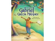 Conoce a Gabriel Garca Mrquez My Name is Gabito