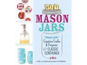 DIY Mason Jars Thirty Five Creative Crafts Projects for the Classic Container