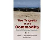 The Tragedy of the Commodity Oceans Fisheries and Aquaculture Nature Society and Culture