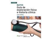 Bates Guia de exploracion fisica e historia clinica Bates Guide to Physical Examination and History Taking SPANISH