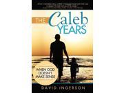 The Caleb Years When God Doesn t Make Sense
