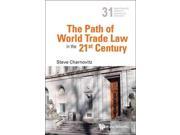 The Path of World Trade Law in the 21st Century World Scientific Studies in International Economics