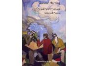 Guarding the Air Selected Poems of Gunnar Harding