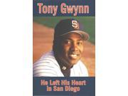 Tony Gwynn He Left His Heart in San Diego