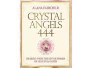 Crystal Angels 444 Healing With the Divine Power of Heaven Earth