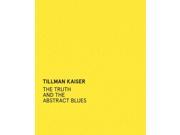 Tillman Kaiser The Truth and the Abstract Blues