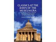 Classics at the Dawn of the Museum Era The Life and Times of Antoine Chrysostome Quatremre De Quincy 1755 1849