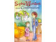 Sophie Wonders about Confirmation Sophie Wonders About the Sacraments