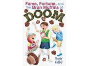 Fame Fortune and the Bran Muffins of Doom