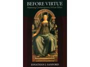 Before Virtue Assessing Contemporary Virtue Ethics