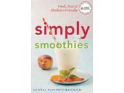 Simply Smoothies Fresh Fast Diabetes Friendly Snacks Complete Meals