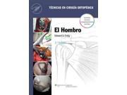 El hombro The Shoulder SPANISH Tecnicas En Cirugia Ortopedica Techniques in Orthopaedic Surgery