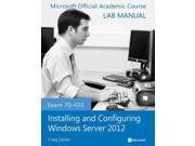 Installing and Configuring Windows Server 2012 Exam 70 410 Microsoft Official Academic Course Series