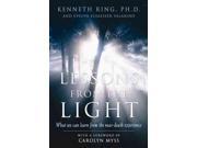Lessons from the Light What We Can Learn from the Near death Experience