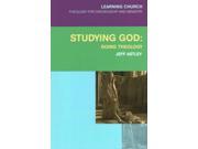 Studying God Learning Church Theology for Discipleship and Ministry