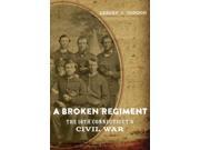 A Broken Regiment Conflicting Worlds New Dimensions of the American Civil War