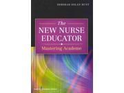 The New Nurse Educator Mastering Academe