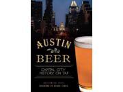 Austin Beer Capital City History on Tap American Palate