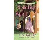Unlocking the Spell A Tale of the Wide Awake Princess Tales of the Wide Awake Princess