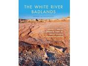The White River Badlands Geology and Paleontology Life of the Past
