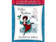 Dolley Madison Women Who Broke the Rules