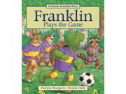 Franklin Plays the Game A Classic Franklin Story