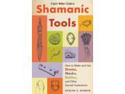 A Spirit Walker s Guide to Shamanic Tools