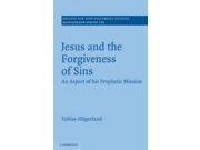 Jesus and the Forgiveness of Sins Society for New Testament Studies Monograph Series