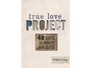 40 Days of Purity for Guys True Love Project